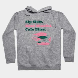 Sip Slow Read Mindful Cafe Bliss Reading Coffee Hoodie